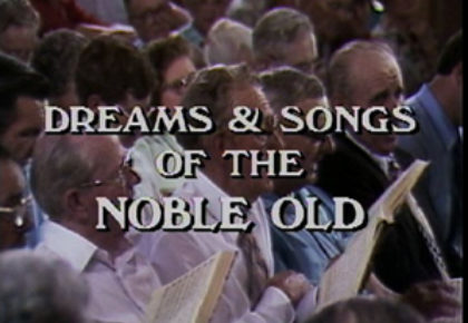 Dreams and Songs of the Noble Old